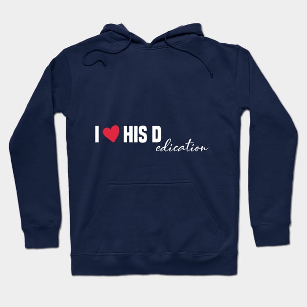 funny I Love His Dedication Hoodie by Duodesign